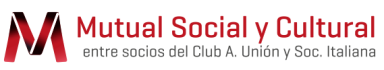 MUTUAL SOCIAL Y CULTURAL entre socios del Club Atlético Unión y Sociedad Italiana